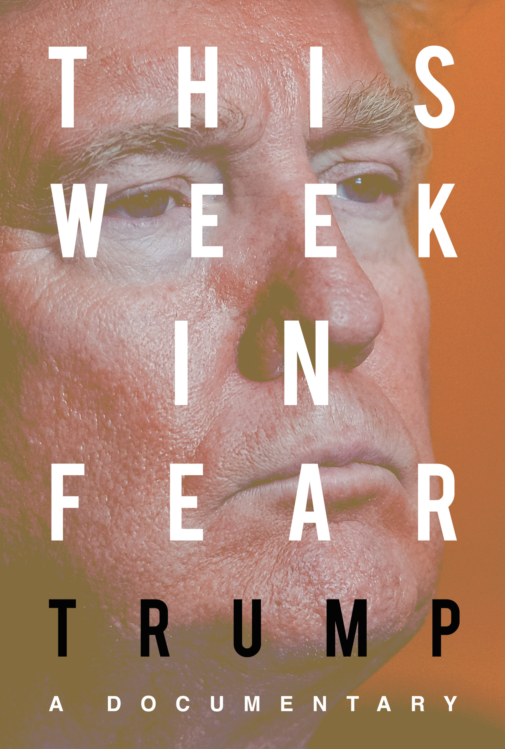 film poster design in Des Moines, Iowa for This Week in Fear: Trump